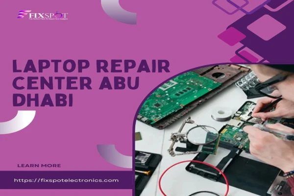 Expert Laptop Repair Center in Abu Dhabi – FixSpotElectronics.